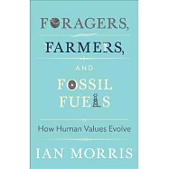 Foragers, Farmers, and Fossil Fuels: How Human Values Evolve