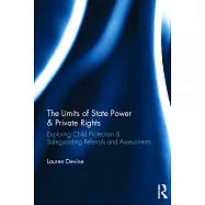 The Limits of State Power & Private Rights: Exploring Child Protection & Safeguarding Referrals and Assessments