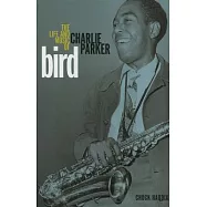 Bird: The Life and Music of Charlie Parker