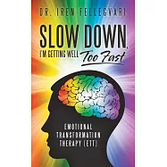Slow Down, I&rsquo;m Getting Well Too Fast: Emotional Transformation Therapy (Ett)
