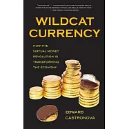 Wildcat Currency: How the Virtual Money Revolution Is Transforming the Economy