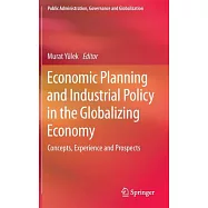 Economic Planning and Industrial Policy in the Globalizing Economy: Concepts, Experience and Prospects