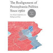 The Realignment of Pennsylvania Politics Since 1960: Two-Party Competition in a Battleground State
