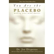 You Are the Placebo: Making Your Mind Matter