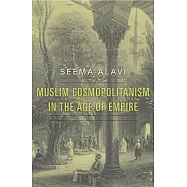 Muslim Cosmopolitanism in the Age of Empire