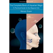 The Complete Book of Aquarian Magic: A Practical Guide to the Magical Arts