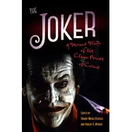 The Joker: A Serious Study of the Clown Prince of Crime