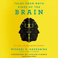 Tales from Both Sides of the Brain: A Life in Neuroscience