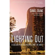Lighting Out: A Golden Year in Yosemite and the West