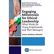 Engaging Millennials for Ethical Leadership: What Works for Young Professionals and Their Managers