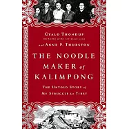 The Noodle Maker of Kalimpong: The Dalai Lama’s Brother and His Struggle for Tibet