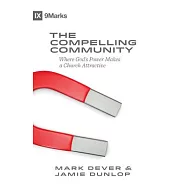 The Compelling Community: Where God’s Power Makes a Church Attractive