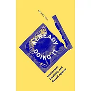 Already Doing It: Intellectual Disability and Sexual Agency
