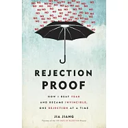 Rejection Proof: How I Beat Fear and Became Invincible Through 100 Days of Rejection