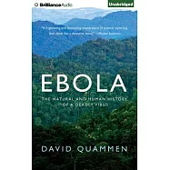 Ebola: The Natural and Human History of a Deadly Virus