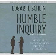 Humble Inquiry Lib/E: The Gentle Art of Asking Instead of Telling