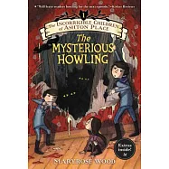 The Incorrigible Children of Ashton Place: Book I: The Mysterious Howling