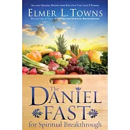 The Daniel Fast for Spiritual Breakthrough