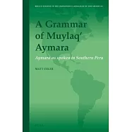 A Grammar of Muylaq’ Aymara: Aymara As Spoken in Southern Peru