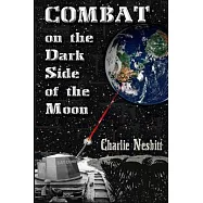 Combat on the Dark Side of the Moon: A True Combat Story of the Brown Water Navy in Vietnam