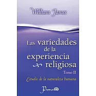 Las Variedades de la experiencia religiosa / The Varieties of Religious Experience: Estudio De La Naturaleza Humana