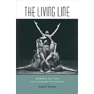 The Living Line: Modern Art and the Economy of Energy