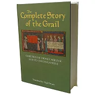 The Complete Story of the Grail: Chrétien De Troyes’ Perceval and Its Continuations