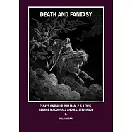 Death and Fantasy: Essays on Philip Pullman, C. S. Lewis, George MacDonald and R. L. Stevenson
