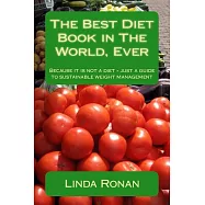 The Best Diet Book in the World, Ever: Because It Is Not a Diet - Just a Guide to Sustainable Weight Management