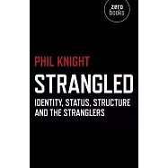 Strangled: Identity, Status, Structure and the Stranglers