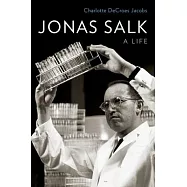 Jonas Salk: A Life