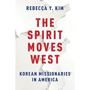 The Spirit Moves West: Korean Missionaries in America