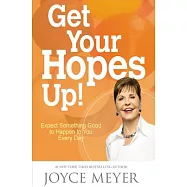 Get Your Hopes Up!: Expect Something Good to Happen to You Every Day