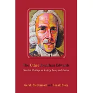 The Other Jonathan Edwards: Selected Writings on Society, Love, and Justice