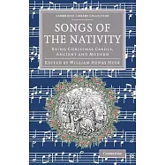 Songs of the Nativity: Being Christmas Carols, Ancient and Modern