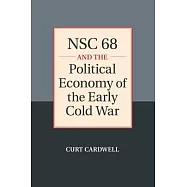 NSC 68 and the Political Economy of the Early Cold War