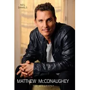 Matthew McConaughey: The Biography
