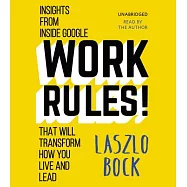 Work Rules!: Insights from Inside Google That Will Transform How You Live and Lead, Includes PDF
