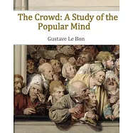The Crowd: A Study of the Popular Mind