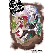 Is It Wrong to Try to Pick Up Girls in a Dungeon?, Vol. 2 (Light Novel)