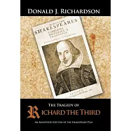 The Tragedy of Richard the Third: An Annotated Edition of the Shakespeare Play