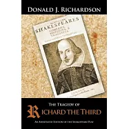 The Tragedy of Richard the Third: An Annotated Edition of the Shakespeare Play