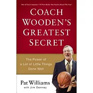 Coach Wooden’s Greatest Secret: The Power of a Lot of Little Things Done Well