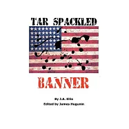 Tar Spackled Banner: A Sequel/ Prequel to Arboretum: a Utopia