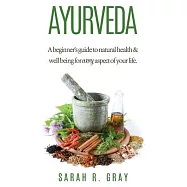 Ayurveda: A Beginner&rsquo;s Guide to Natural Health and Well-being