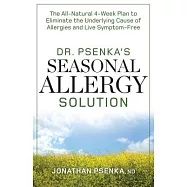 Dr. Psenka’s Seasonal Allergy Solution: The All-Natural 4-Week Plan to Eliminate the Underlying Cause of Allergies and Live Symp