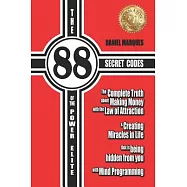 The 88 Secret Codes of the Power Elite: The complete truth about Making Money with the Law of Attraction and Creating