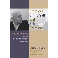 Practices of the Self and Spiritual Practices: Michel Foucault and the Eastern Christian Discourse