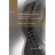 Indisciplinas criticas / Indiscipline Reviews: La Estrategia Poscritica En Margarita Mateo /The Post Critical Strategy in Margar