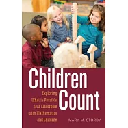Children Count: Exploring What Is Possible in a Classroom with Mathematics and Children